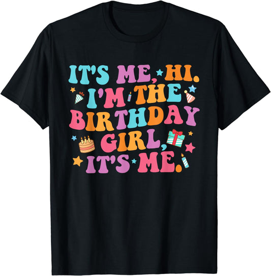 Birthday Party Shirt Its Me Hi I'm The Birthday Girl Its Me T-Shirt