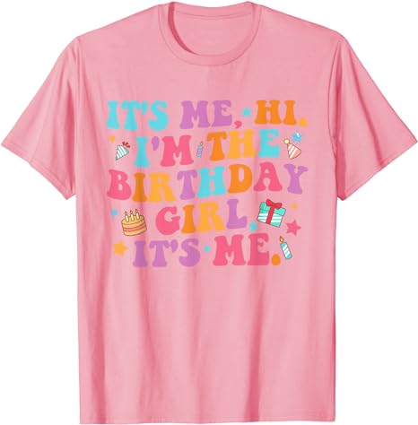 Birthday Party Shirt Its Me Hi I'm The Birthday Girl Its Me T-Shirt